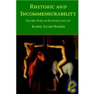 Rhetoric And Incommensurability by Harris, Randy Allen, 9781932559491
