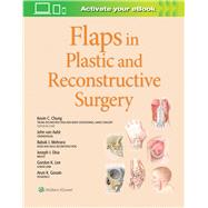 Flaps in Plastic and Reconstructive Surgery by Chung, Kevin C; van Aalst, John; Mehrara, Babak; Disa, Joseph J; Lee, Gordon; Gosain, Arun, 9781975129491