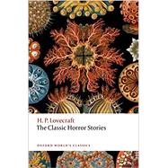 The Classic Horror Stories by Lovecraft, H. P.; Luckhurst, Roger, 9780198759492