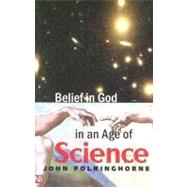 Belief in God in an Age of Science by John Polkinghorne, 9780300099492