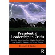 Presidential Leadership in Crisis by Walsh, Kenneth T., 9780367429492