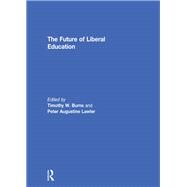 The Future of Liberal Education by Timothy W. Burns, 9780367739492