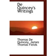 De Quincey's Writings by De Quincey, Thomas; Fields, James Thomas, 9780554469492