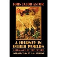 A Journey in Other Worlds by Astor, John Jacob, 9780803259492