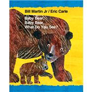 Baby Bear, Baby Bear, What Do You See? by Martin, Jr., Bill; Carle, Eric, 9780805099492