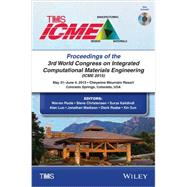 Proceedings of the 3rd World Congress on Integrated Computational Materials Engineering (ICME 2015) by Poole, Warren; Christensen, Steve; Kalidindi, Surya; Luo, Alan A.; Madison, Jonathan, 9781119139492