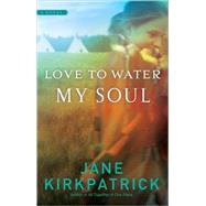 Love to Water My Soul by Kirkpatrick, Jane, 9781590529492