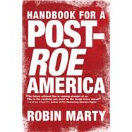 Handbook for a Post-Roe America by MARTY, ROBIN, 9781609809492