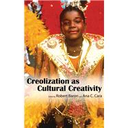 Creolization As Cultural Creativity by Baron, Robert; Cara, Ana C., 9781617039492
