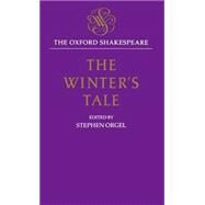 The Winter's Tale The Oxford Shakespeare The Winter's Tale by Shakespeare, William; Orgel, Stephen, 9780198129493