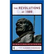 The Revolutions of 1989 by Vladimir Tismaneanu; 4740 CONN, 9780415169493