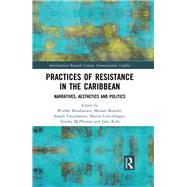 Practices of Resistance: Narratives, Politics, and Aesthetics across the Caribbean and Its Diasporas by Beushausen; Wiebke, 9780415789493