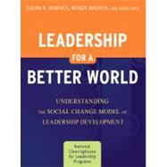 Leadership for a Better World : Understanding the Social Change Model of Leadership Development by Komives, Susan R.; Wagner, Wendy, 9780470449493