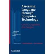 Assessing Language through Computer Technology by Carol A. Chapelle , Dan Douglas, 9780521549493