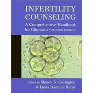 Infertility Counseling: A Comprehensive Handbook for Clinicians by Edited by Sharon N. Covington , Linda Hammer Burns, 9780521619493