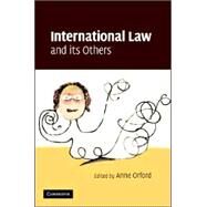 International Law and its Others by Edited by Anne Orford, 9780521859493