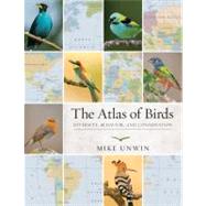 The Atlas of Birds by Unwin, Mike, 9780691149493
