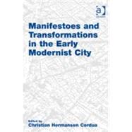 Manifestoes and Transformations in the Early Modernist City by Cordua,Christian Hermansen, 9780754679493