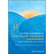 The Wiley Handbook of Healthcare Treatment Engagement Theory, Research, and Clinical Practice by Hadler, Andrew; Sutton, Stephen; Osterberg, Lars, 9781119129493
