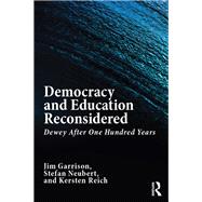 Democracy and Education Reconsidered: Dewey After One Hundred Years by Garrison; Jim, 9781138939493