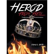 Herod from Hell: Confessions and Reminiscences by Smith, Craig R., 9781491829493