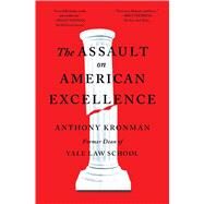 The Assault on American Excellence by Kronman, Anthony T., 9781501199493