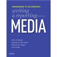 Writing and Reporting for the Media Workbook by Bender, John; Davenport, Lucinda; Drager, Michael; Fedler, Fred, 9780190649494
