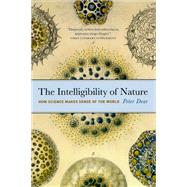 The Intelligibility of Nature by Dear, Peter Robert, 9780226139494