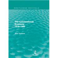 The Czechoslovak Economy 1918-1980 (Routledge Revivals) by Teichova; Alice, 9780415609494