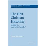 The First Christian Historian: Writing the 'Acts of the Apostles' by Daniel Marguerat , Translated by Ken McKinney , Gregory J. Laughery , Richard Bauckham, 9780521609494