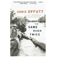 The Same River Twice A Memoir by Offutt, Chris, 9780743229494