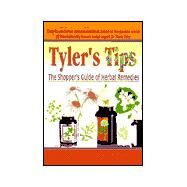 Tyler's Tips: The Shopper's Guide for Herbal Remedies by Tyler; Virginia M, 9780789009494
