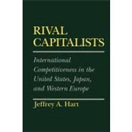 Rival Capitalists by Hart, Jeffrey A., 9780801499494