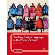 Teaching Foreign Languages in the Primary School by Kirsch, Claudine, 9780826489494