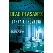Dead Peasants A Thriller by Thompson, Larry D., 9781250009494