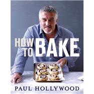 How to Bake by Hollywood, Paul, 9781408819494