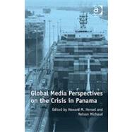 Global Media Perspectives on the Crisis in Panama by Michaud,Nelson;Hensel,Howard M, 9781409429494