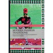 Modern Fashion Traditions Negotiating Tradition and Modernity through Fashion by Jansen, M. Angela; Craik, Jennifer; Eicher, Joanne B., 9781474229494