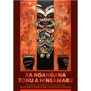 Ka Ngangana Tonu a Hineamaru He Korero Tuku Iho no Te Tai Tokerau by Webber, Melinda; Hita, Quinton; O'Connor, Te Kapua, 9781869409494