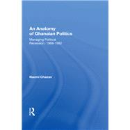 An Anatomy of Ghanaian Politics by Chazan, Naomi, 9780367019495