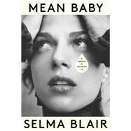 Mean Baby A Memoir of Growing Up by Blair, Selma, 9780525659495