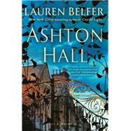 Ashton Hall A Novel by Belfer, Lauren, 9780593359495