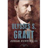 Ulysses S. Grant The American Presidents Series: The 18th President, 1869-1877 by Bunting, III, Josiah; Schlesinger, Jr., Arthur M., 9780805069495