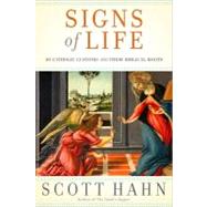 Signs of Life 40 Catholic Customs and Their Biblical Roots by Hahn, Scott, 9780385519496