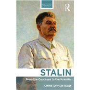 Stalin: From the Caucasus to the Kremlin by Read; Christopher, 9780415519496