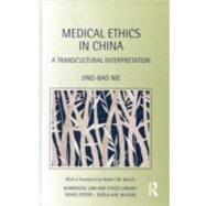 Medical Ethics in China: A Transcultural Interpretation by Nie; Jing-Bao, 9780415689496
