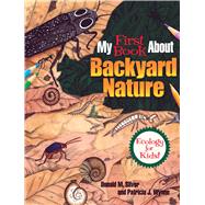 My First Book About Backyard Nature Ecology for Kids! by Wynne, Patricia J.; Silver, Donald M., 9780486809496