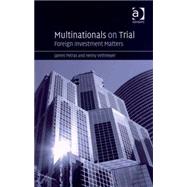 Multinationals on Trial: Foreign Investment Matters by Petras,James, 9780754649496