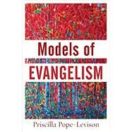 Models of Evangelism by Pope-Levison, Priscilla, 9780801099496