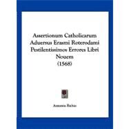 Assertionum Catholicarum Aduersus Erasmi Roterodami Pestilentissimos Errores Libri Nouem by Rubio, Antonio, 9781120159496